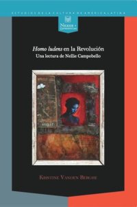 cover of the book Homo ludens en la Revolución: Una lectura de Nellie Campobello