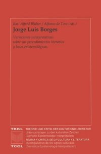 cover of the book Jorge Luis Borges: variaciones interpretativas sobre sus procedimientos literarios y bases epistemológicas