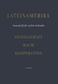 cover of the book Lateinamerika: Gesellschaft - Raum - Kooperation: Festschrift für Achim Schrader zum 65. Geburtstag