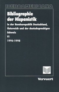 cover of the book Bibliographie der Hispanistik, Bd: VI. (1996-1998). In der Bundesrepublik Deutschland, Österreich und der deutschsprachigen Schweiz