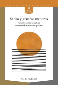 cover of the book Sátira y Géneros Menores: Apuntes sobre Literatura Latinoamericana Contemporánea 