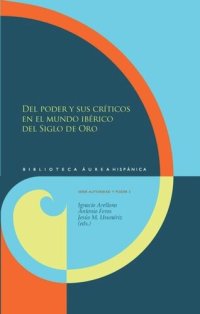 cover of the book Del poder y sus críticos en el mundo ibérico del Siglo de Oro: Con contribuciones en portugués