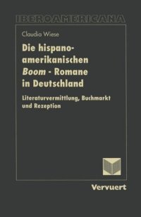 cover of the book Die hispano-amerikanischen Boom-Romane in Deutschland: Literaturvermittlung, Buchmarkt und Rezeption