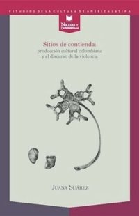 cover of the book Sitios de contienda: Producción cultural colombiana y el discurso de la violencia