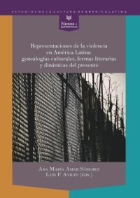 cover of the book Representaciones de la violencia en América Latina: genealogías culturales, formas literarias y dinámicas del presente