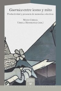 cover of the book Guernica entre icono y mito: Productividad y presencia de memorias colectivas