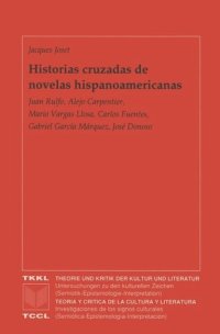 cover of the book Historias cruzadas de novelas… Juan Rulfo, Alejo Carpentier, Mario Vargas Llosa, Carlos Fuentes, Gabriel García Márquez, José Donoso