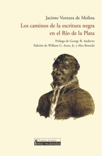 cover of the book Los caminos de la escritura negra en el Río de la Plata. Prólogo de George R. Andrews.