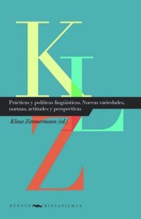 cover of the book Prácticas y políticas lingüísticas: nuevas variedades, normas, actitudes y perspectivas