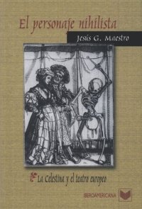 cover of the book El personaje nihilista: La Celestina y el teatro europeo