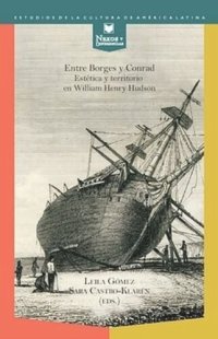 cover of the book Entre Borges y Conrad: Estética y territorio en William Henry Hudson