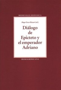 cover of the book Diálogo de Epicteto y el emperador Adriano: Derivaciones de un texto escolar en el siglo XIII