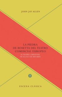 cover of the book La Piedra de Rosetta del teatro comercial europeo: el Teatro Cervantes de Alcalá de Henares