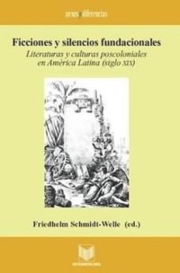 cover of the book Ficciones y silencios fundacionales: Literaturas y culturas poscoloniales en América Latina (siglo XIX)