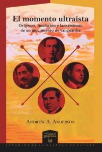 cover of the book El momento ultraísta: orígenes, fundación y lanzamiento de un movimiento de vanguardia