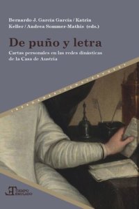 cover of the book De puño y letra: Cartas personales en las redes dinásticas de la Casa de Austria