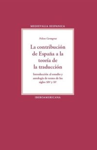 cover of the book La contribución de España a la teoría de la traducción: Introducción, estudio y antología de textos de los siglos XIV y XV