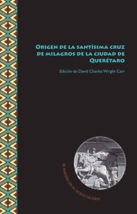 cover of the book Origen de la santísima cruz de milagros de la ciudad de Querétaro