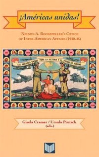 cover of the book ¡Américas unidas!: Nelson A. Rockefeller's Office of Inter-American Affairs (1940-46)