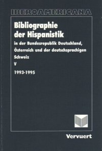 cover of the book Bibliographie der Hispanistik, Bd: V. (1993-1995) In der Bundesrepublik Deutschland, Österreich und der deutschsprachigen Schweiz