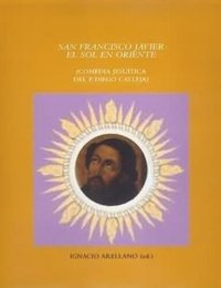 cover of the book San Francisco Javier el Sol en Oriente: Comedia jesuítica