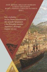 cover of the book Las ciudades en las fases transitorias del mundo hispánico a los Estados nación: América y Europa (siglos XVI-XX)