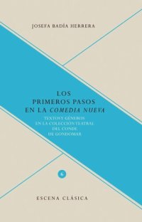 cover of the book Los primeros pasos en la Comedia Nueva: textos y géneros en la colección teatral del Conde de Gondomar