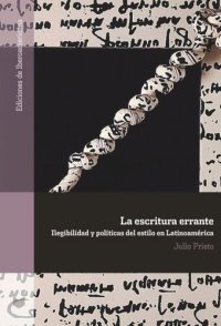 cover of the book La escritura errante: ilegibilidad y políticas del estilo en Latinoamérica