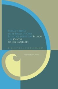 cover of the book Poesía y Biblia en el Siglo de Oro: Estudios sobre los "Salmos" y el "Cantar de los Cantares"