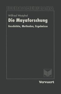 cover of the book Die Mayaforschung: Geschichte, Methoden, Ergebnisse