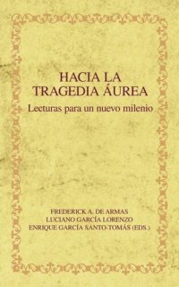 cover of the book Hacia la tragedia áurea: Lecturas para un nuevo milenio