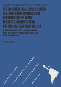 cover of the book Südamerika zwischen US-Amerikanischer Hegemonie und brasilianischem Führungsanspruch: Konkurrenz und Kongruenz der Integrationsprozesse in den Amerikas