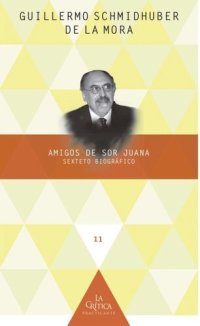 cover of the book Amigos de Sor Juana: sexteto biográfico