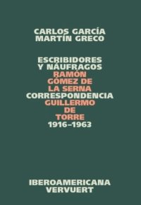 cover of the book Escribidores y náufragos: Correspondencia Ramón Gómez de la Serna / Guillermo de Torre 1916-1963