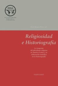 cover of the book Religiosidad e historiografía: La irrupción del pluralismo religioso en América Latina y su elaboración metódica en la historiografía