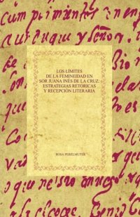 cover of the book Los límites de la femineidad en Sor Juana Inés de la Cruz: estrategias retóricas y recepción literaria