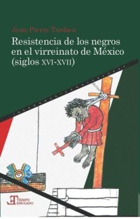 cover of the book Resistencia de los negros en el virreinato de México (siglos XVI-XVII)