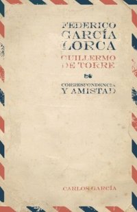 cover of the book Correspondencia y amistad: Federico García Lorca