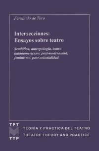 cover of the book Intersecciones: Ensayos sobre teatro: Semiótica, antropología, teatro latinoamericano, post-modernidad, feminismo, post-colonialidad