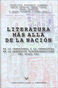 cover of the book Literatura más allá de la nación: De lo centrípeto y lo centrífugo en la literatura hispanoamericana del siglo XXI