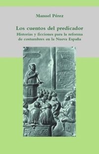 cover of the book Los cuentos del predicador: Historias y ficciones para la reforma de costumbres en la Nueva España