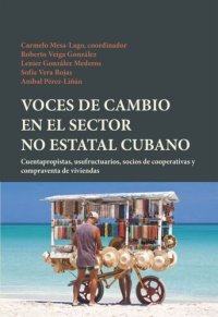 cover of the book Voces de cambio en el sector no estatal cubano: cuentapropistas, usufructuarios, socios de cooperativas y compraventa de viviendas