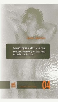 cover of the book Tecnologías del cuerpo: exhibicionismo y visualidad en América Latina