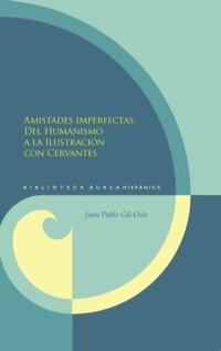 cover of the book Amistades imperfectas: Del Humanismo a la Ilustración con Cervantes