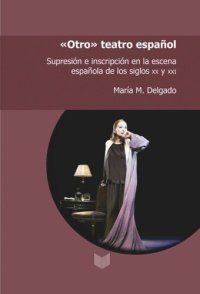 cover of the book Otro teatro español: supresión e inscripción en la escena española de los siglos XX y XXI