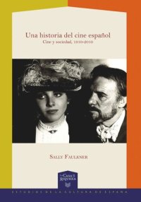 cover of the book Una historia del cine español: cine y sociedad, 1910-2010