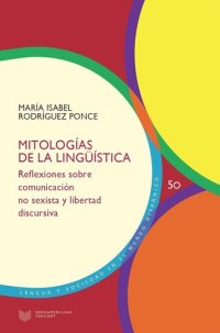 cover of the book Mitologías de la lingüística: Reflexiones sobre comunicación no sexista y libertad discursiva