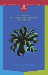 cover of the book La literatura en las cartografías regionales del Cono Sur