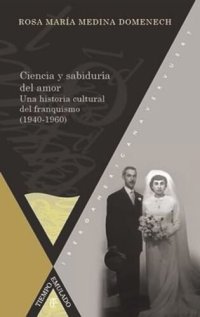 cover of the book Ciencia y sabiduría del amor: Una historia cultural del franquismo (1940-1960)