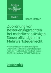 cover of the book Zuordnung von Besteuerungsrechten bei mehrfachansässigen Steuerpflichtigen im Mehrwertsteuerrecht: Mehrwertsteuerliche Behandlung von unternehmensinternen Dienstleistungen nach der MwStSyst-RL im Vergleich zu den OECD International VAT/GST Guidelines